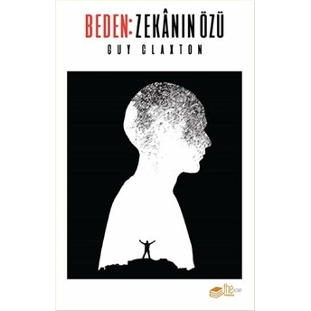 Beden: Zekanın Özü Guy Claxton