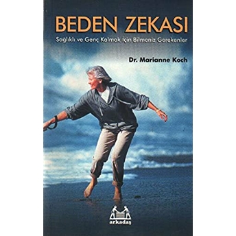 Beden Zekası - Sağlıklı Ve Genç Kalmak Için Bilmeniz Gerekenler Marianne Koch