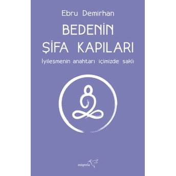 Bedenin Şifa Kapıları Ebru Demirhan