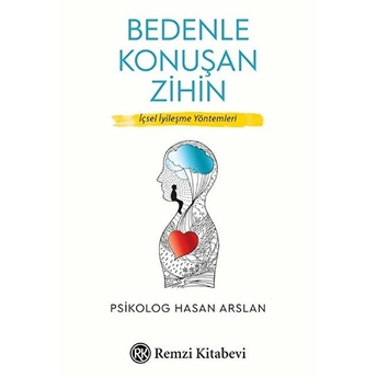 Bedenle Konuşan Zihin - Içsel Iyileşme Yöntemleri Hasan Arslan