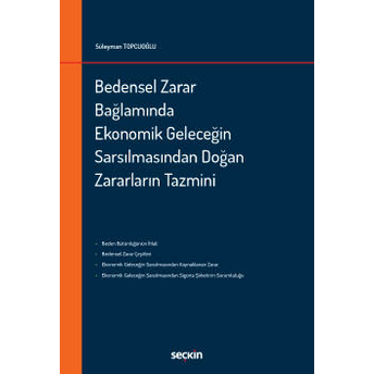 Bedensel Zarar Bağlamında Ekonomik Geleceğin Sarsılmasından Doğan Zararların Tazmini Süleyman Topcuoğlu