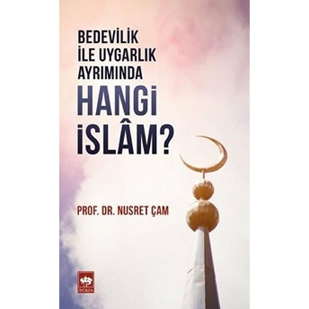 Bedevilik Ile Uygarlık Ayrımında - Hangi Islam? Nusret Çam