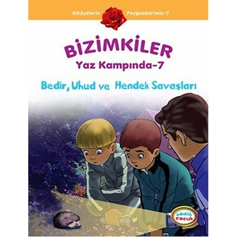 Bedir, Uhud Ve Hendek Savaşları / Bizimkiler Yaz Kampında -7 Ayşe Alkan Sarıçiçek