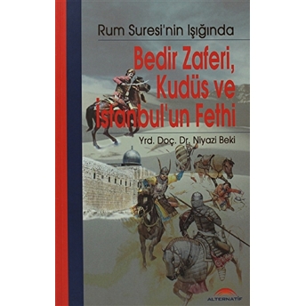 Bedir Zaferi, Kudüs Ve Istanbul'Un Fethi Niyazi Beki