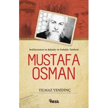 Bediüzzaman’ın Bahadır Ve Fedakar Talebesi Mustafa Osman Yılmaz Yenidinç