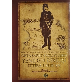 Bediüzzaman Said-I Kürdi'Nin Lisanından Orta Şarkta Milletlerin Yeniden Dirilişi 1. Cilt Ittiba-I Kur'An Muhammed Sıddık Şeyhanzade