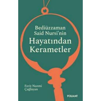 Bediüzzaman Said Nursi’nin Hayatından Kerametler Ferit Nazmi Çağlayan