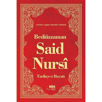 Bediüzzaman Said Nursi Tarihçe-I Hayat Ciltli Büyük Boy; Terimli, Lügatli, Kaynaklı, Indeksli Bediüzzaman Said Nursi