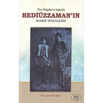 Bediüzzaman'In Esaret Yolculuğu Şakir Diclehan