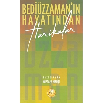 Bediüzzaman'in Hayatından Harikalar-Mustafa Kırıkçı