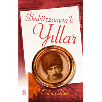 Bediüzzaman'lı Yıllar Orhan Güler