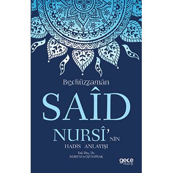 Bedizzaman Said Nursi'nin Hadis Anlayışı Mustafa Öztoprak