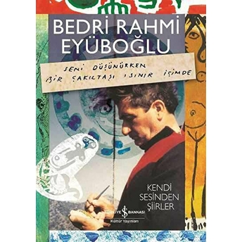 Bedri Rahmi Eyüboğlu - Kendi Sesinden Şiirler (Kitap Cd) Seni Düşünürken Bir Çakıltaşı Isınır I Bedri Rahmi Eyüboğlu