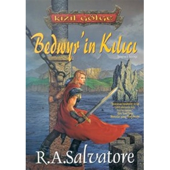 Bedwyr’ın Kılıcı Kızıl Gölge Üçlemesi Birinci Kitap R. A. Salvatore