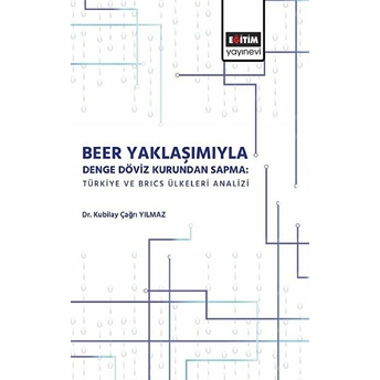 Beer Yaklaşımı Ile Denge Döviz Kurunda Sapma Kubilay Çağrı Yılmaz