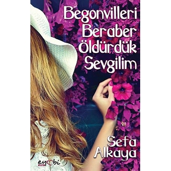 Begonvilleri Beraber Öldürdük Sevgilim Sefa Alkaya