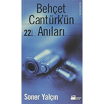 Behçet Cantürk’ün Anıları Soner Yalçın