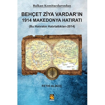 Behçet Ziya Vardar'ın 1914 Makedonya Hatıratı