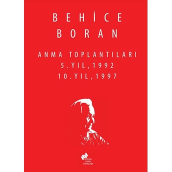 Behice Boran Anma Toplantıları 5.Yıl 1992,10.Yıl 1997 Kolektif