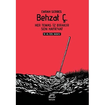 Behzat Ç. - Her Temas Iz Bırakır / Son Hafriyat (10. Yıl Özel Baskı-Cilti) Emrah Serbes