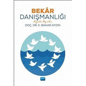 Bekar Danışmanlığı Hayata Hazırlar - K. Bahar Aydın