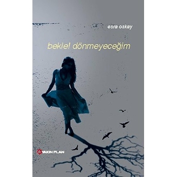 Bekle! Dönmeyeceğim Esra Oskay