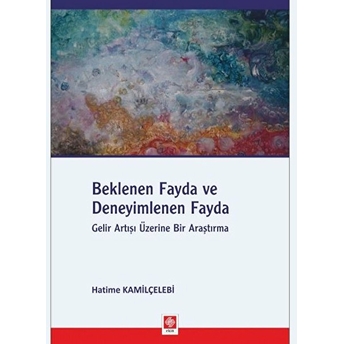 Beklenen Fayda Ve Deneyimlenen Fayda - Hatime Kamilçelebi