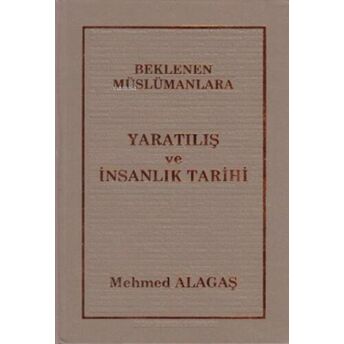 Beklenen Müslümanlara Yaratılış Ve Insanlık Tarihi Mehmed Alagaş