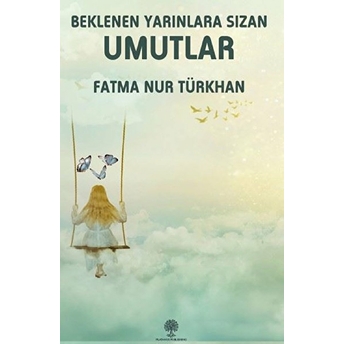 Beklenen Yarınlara Sızan Umutlar - Fatma Nur Türkhan