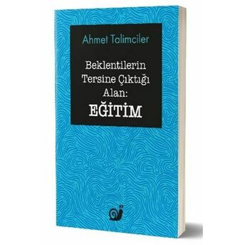 Beklentilerin Tersine Çıktığı Alan: Eğitim Ahmet Talimciler