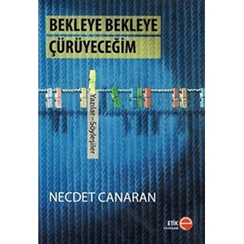 Bekleye Bekleye Çürüyeceğim