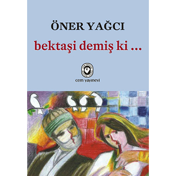 Bektaşi Demiş Ki... Öner Yağcı