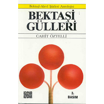 Bektaşi Gülleri - (Bektaşi-Alevi Şiirleri Antolojisi)-Cahit Öztelli