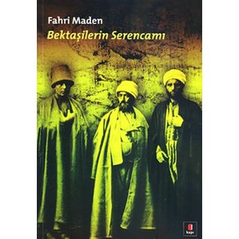 Bektaşilerin Serencamı Fahri Maden