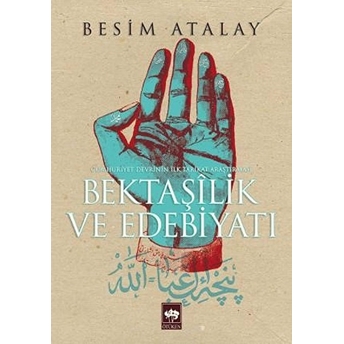 Bektaşilik Ve Edebiyat Cumhuriyet Devrinin Ilk Tarikat Araştırması Besim Atalay