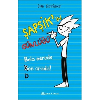 Bela Nerede Ben Orada / Şapşik'in Günlüğü Dan Kirchner