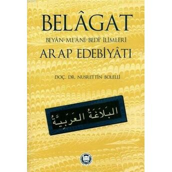 Belagat; Beyan-Me'ani-Bedi' Ilimleri Arap Edebiyatıbeyan-Me'ani-Bedi' Ilimleri Arap Edebiyatı Nusrettin Bolelli