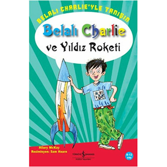 Belalı Charlie Ve Yıldız Roketi Hilary Mckay