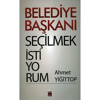 Belediye Başkanı Seçilmek Istiyorum