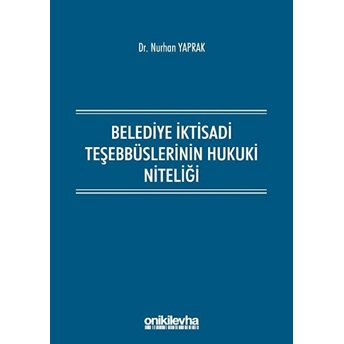 Belediye Iktisadi Teşebbüslerinin Hukuki Niteliği - Nurhan Yaprak