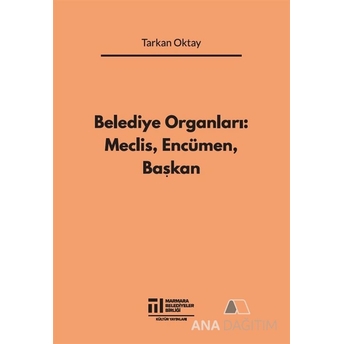 Belediye Organları: Meclis, Encümen, Başkan Tarkan Oktay