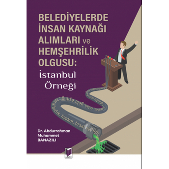 Belediyelerde Insan Kaynağı Alımları Ve Hemşehrilik Olgusu Abdurrahman Muhammet Banazılı