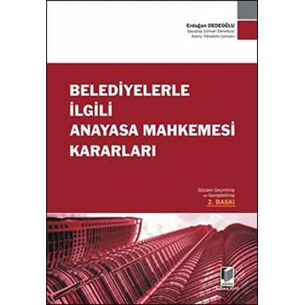 Belediyelerle Ilgili Anayasa Mahkemesi Kararları - Erdoğan Dedeoğlu