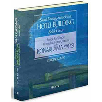 Belek Sahilinde Kumullar, Fıstık Çamları Ve Bir Konaklama Yapısı Selçuk Alten