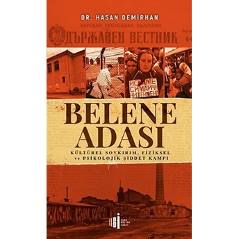 Belene Adası - Kültürel Soykırım, Fiziksel Ve Psikolojik Şiddet Kampı Hasan Demirhan