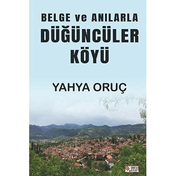 Belge Ve Anılarla Düğüncüler Köyü