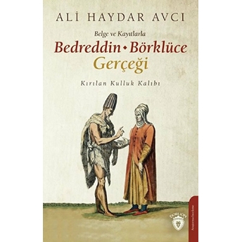 Belge Ve Kayıtlarla Bedreddin - Börklüce Gerçeği Ali Haydar Avcı