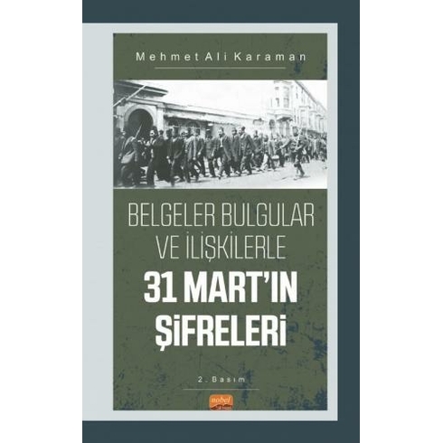 Belgeler Bulgular Ve Ilişkilerle 31 Mart’ın Şifreleri