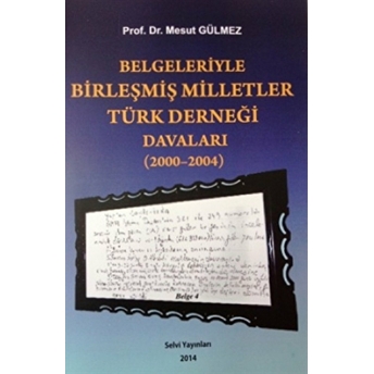 Belgeleriyle Birleşmiş Milletler Türk Derneği Davaları (2000-2004)