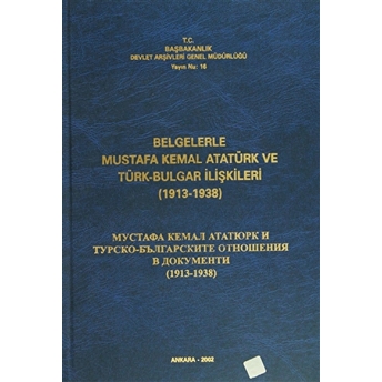 Belgelerle Mustafa Kemal Atatürk Ve Türk-Bulgar Ilişkileri (1913-1938) Ciltli Kolektif